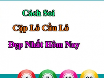 Cách soi cặp lô đẹp nhất hôm nay